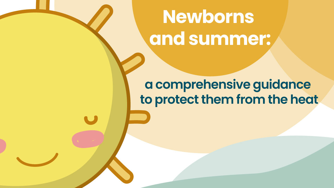 Newborns and summer: a comprehensive guidance to protect them from the heat
